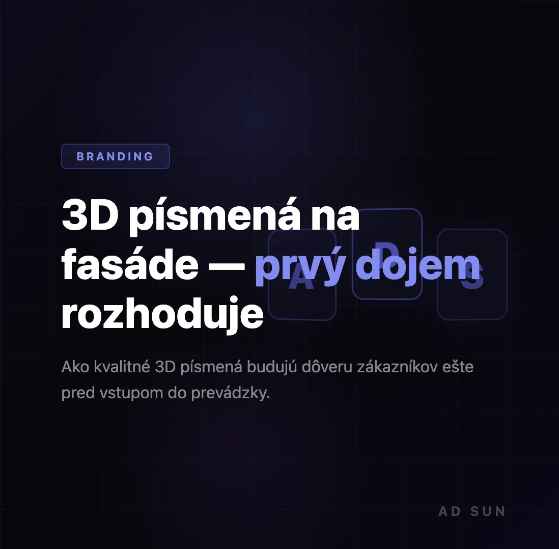 3D písmená na fasáde — ako prvý dojem rozhoduje o dôvere zákazníkov