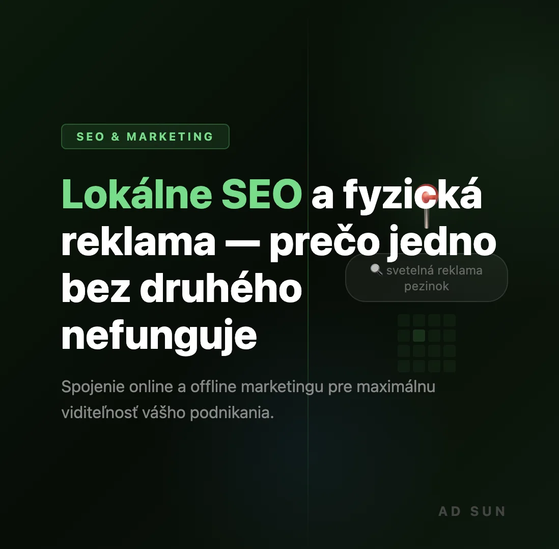 Lokálne SEO a fyzická reklama — prečo jedno bez druhého nefunguje